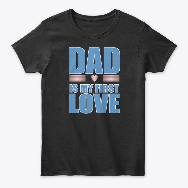 Dad is My First Love