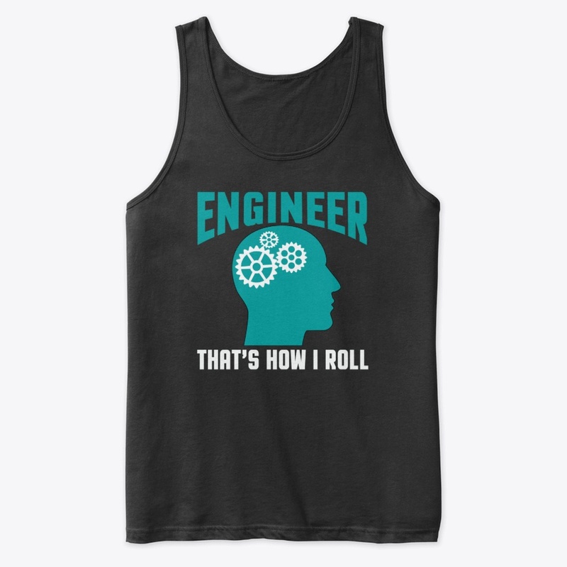 Engineer This Is How I roll