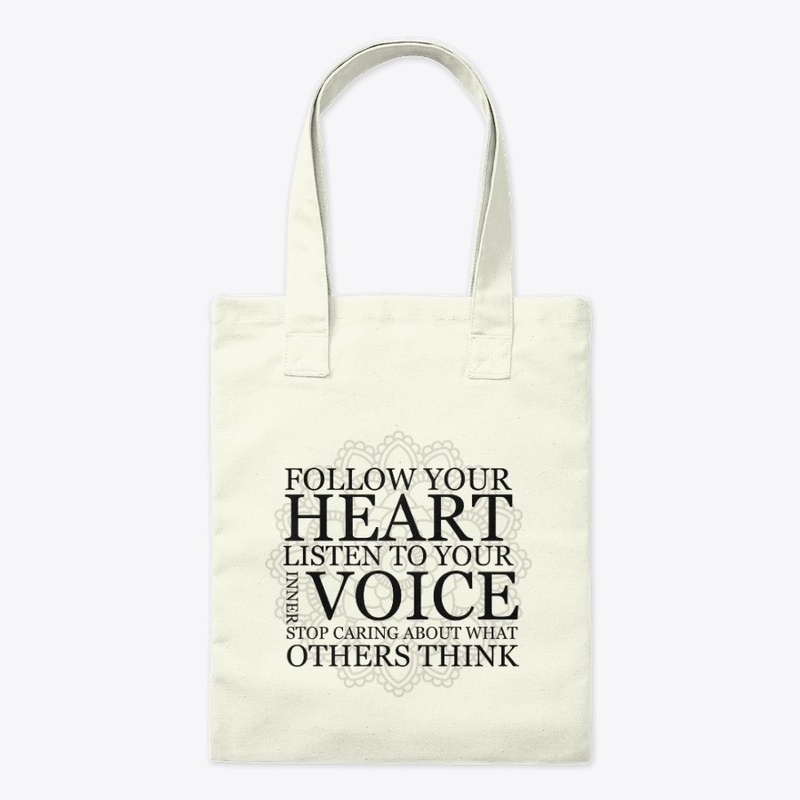  Follow your heart Listen to your voice