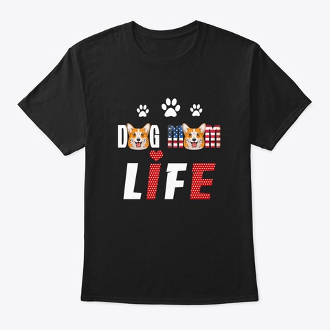 Corgi Mom Life Patriotic America 4 Th Of  Black T-Shirt Front