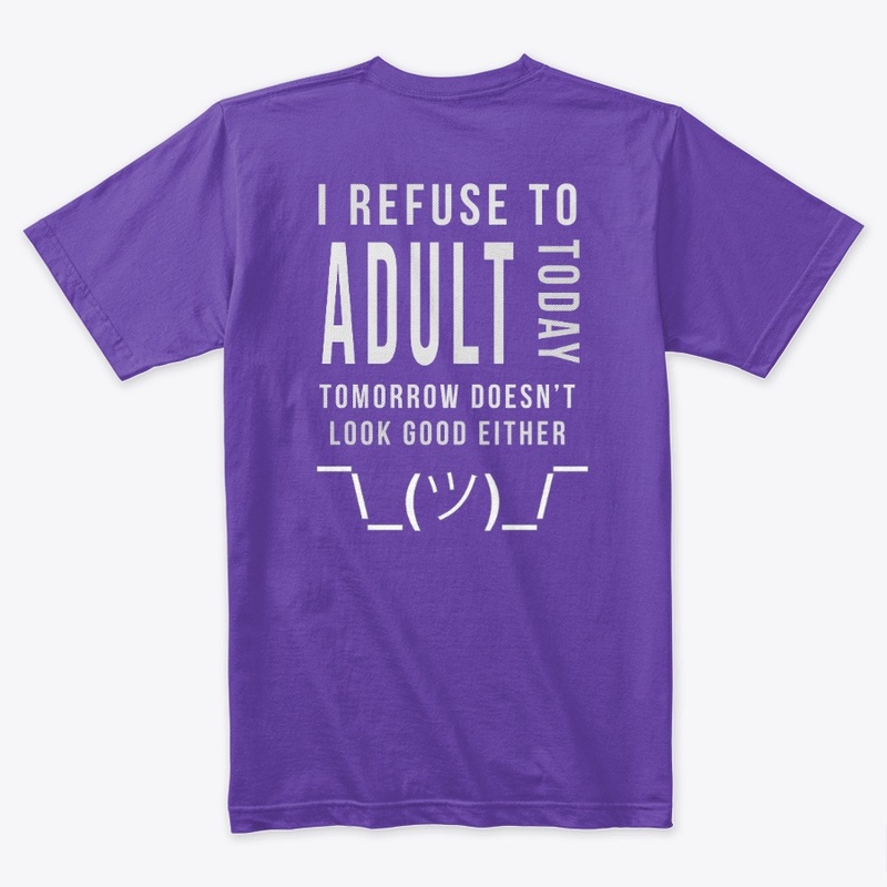 I refuse to adult today