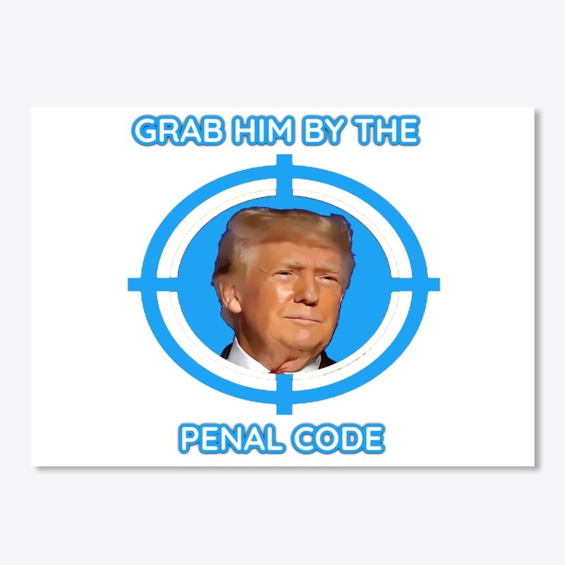 Donald Trump Grab Him by the PENAL CODE