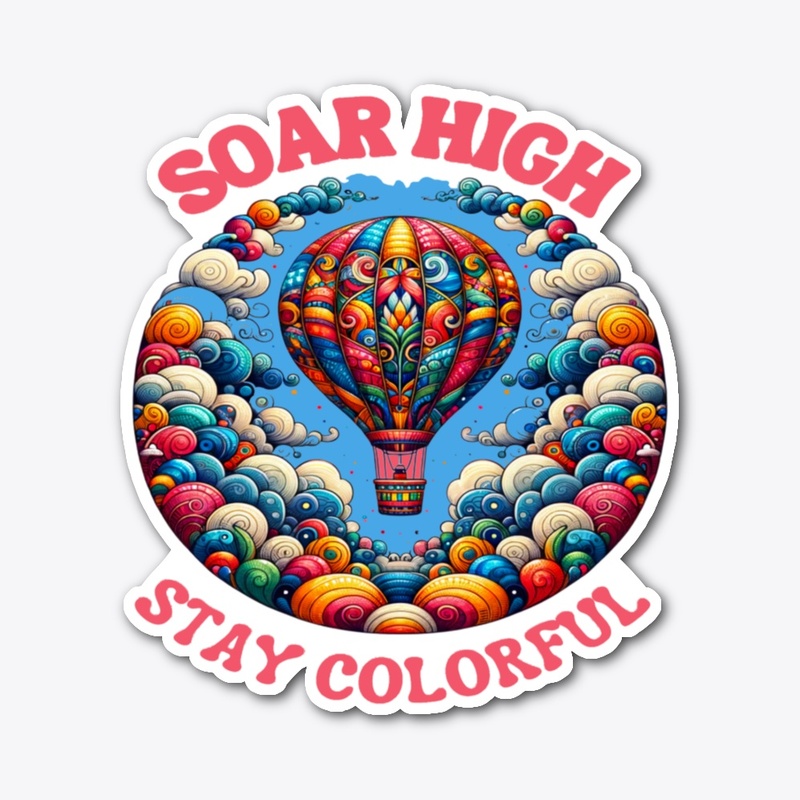 Soar High Stay Colorful