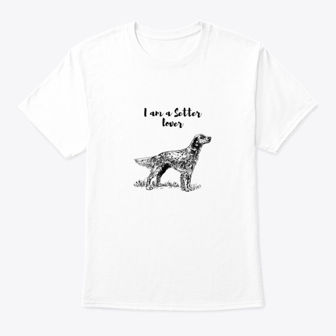 Setter Lover White T-Shirt Front