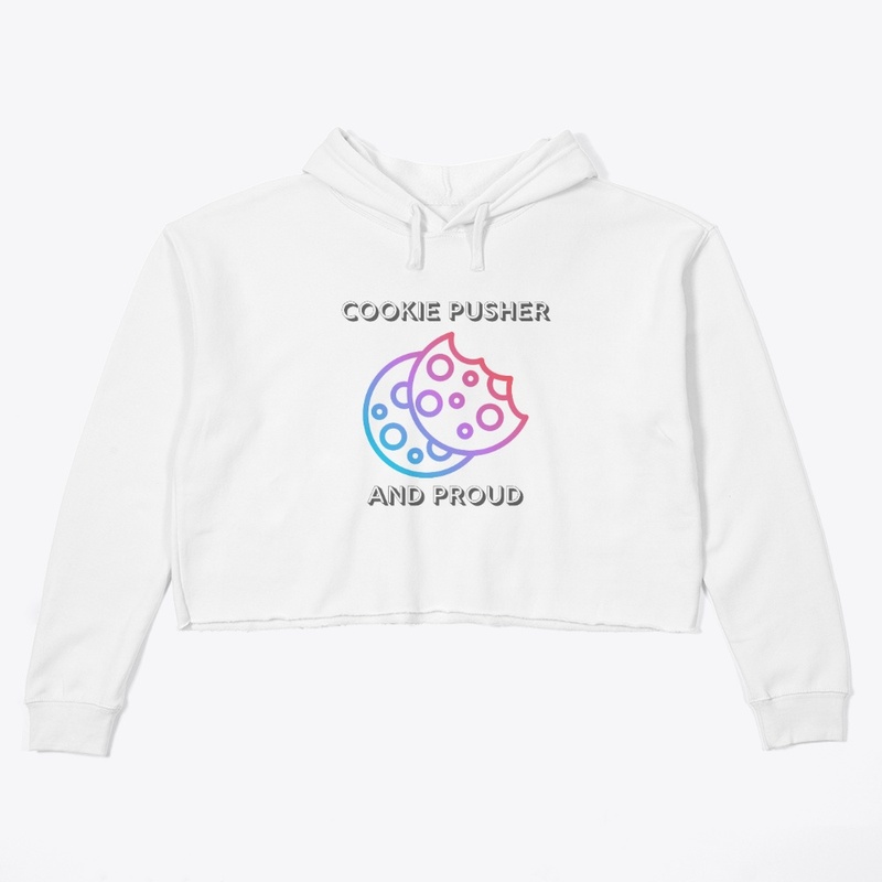 Cookie Pusher and Proud!