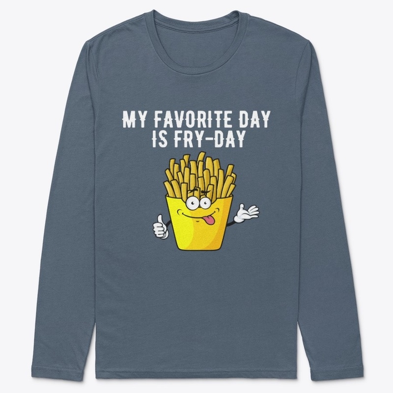 My favorite day is fry-day