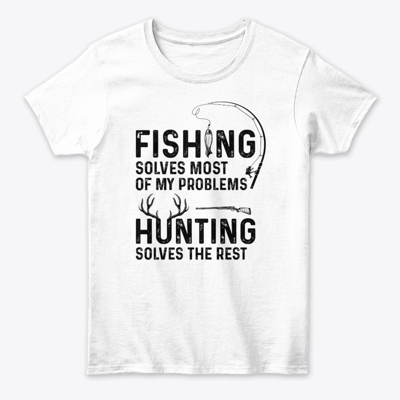 Fishing solves most of my problems