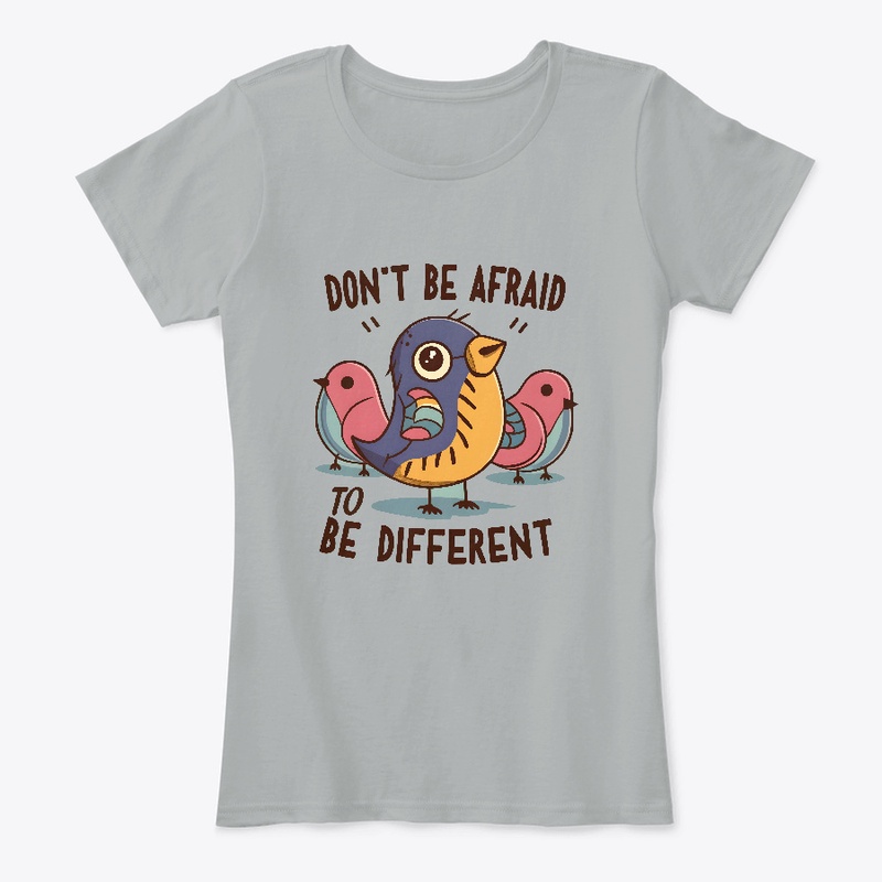 Don't be afraid to be different T-shirt 