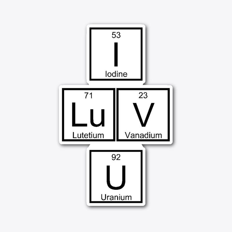 Chemistry Science Elements I LuV U