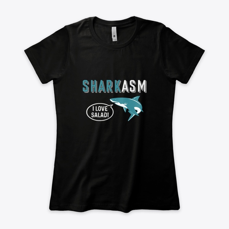 Sharkasm I love salad.