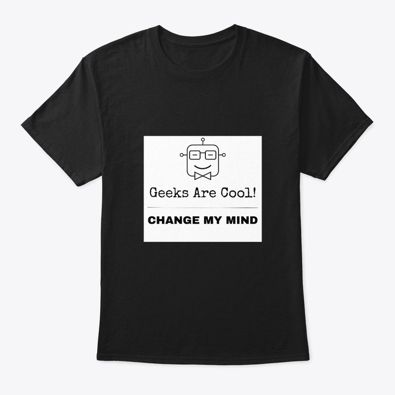 Geeks Are Cool - Change My Mind