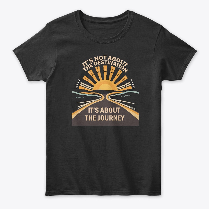 It's not about the destination T-shirt