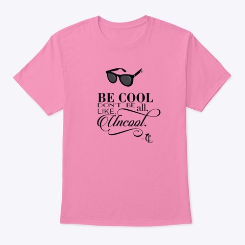 Be Cool   Color Shirt Pink T-Shirt Front