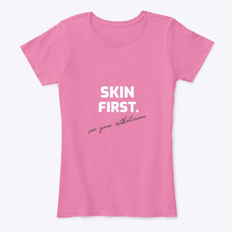 Skin First-See Your Esthetician
