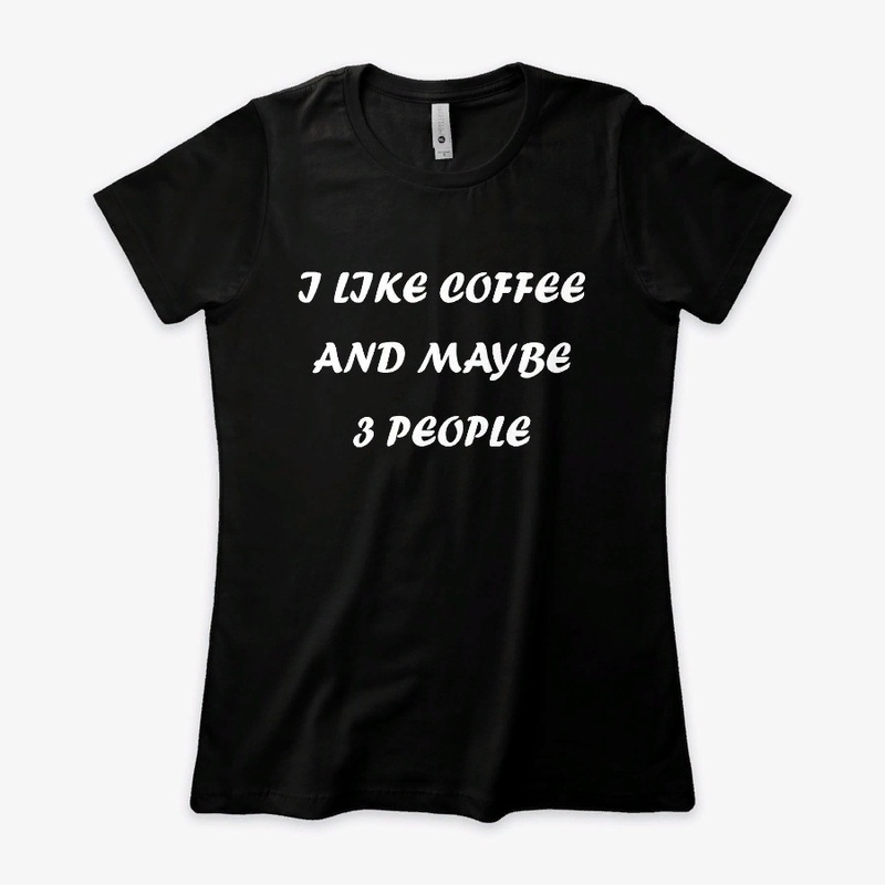 I Like Coffee and Maybe 3 People
