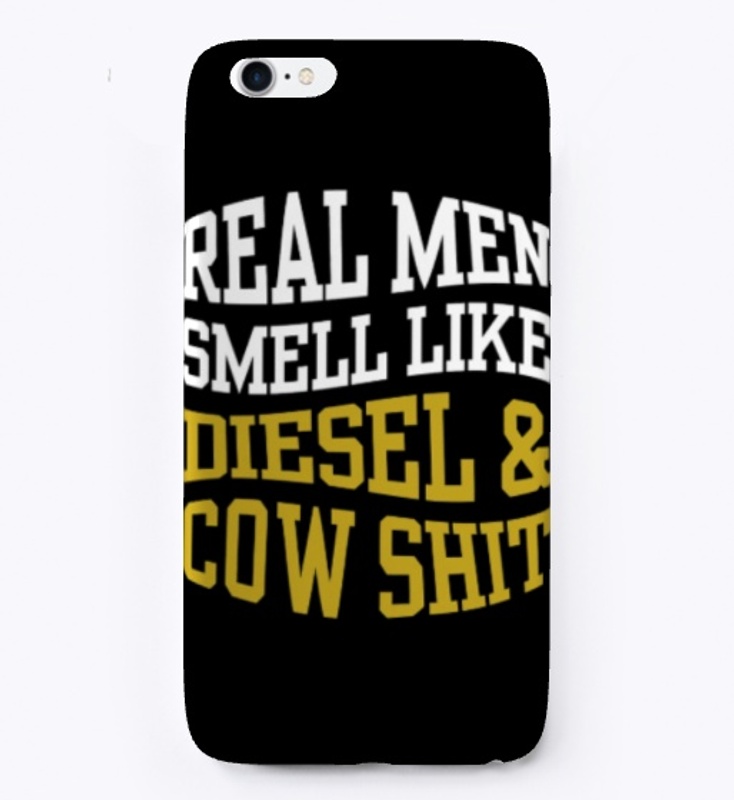 REAL MEN SMELL LIKE DIESEL AND COW SHIT