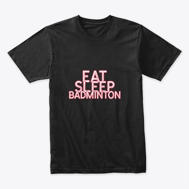 Eat Sleep Badminton