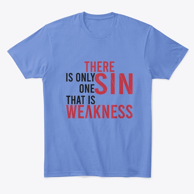 There is only one Sin, That is weaknesss