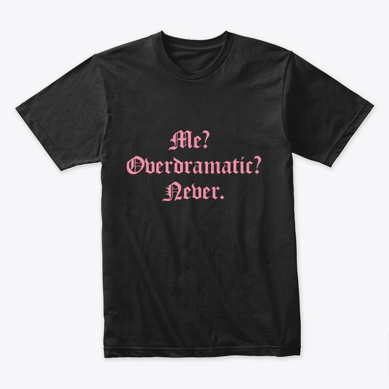 Sassy and Sweet: The Overdramatic Tee,
