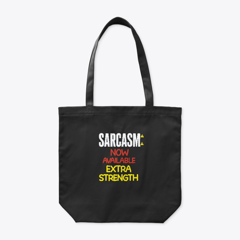 Sarcasm – Now Available Extra Strength