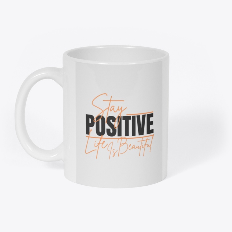 Stay positive life is beautiful T-shirts