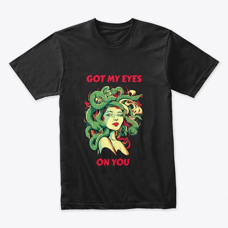 Got My Eyes On You – Goddess Medusa
