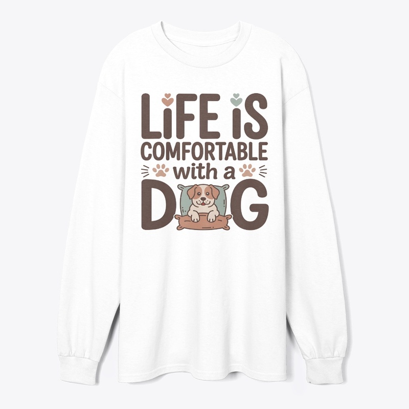 “Life is Comfortable with a Dog” T-shirt
