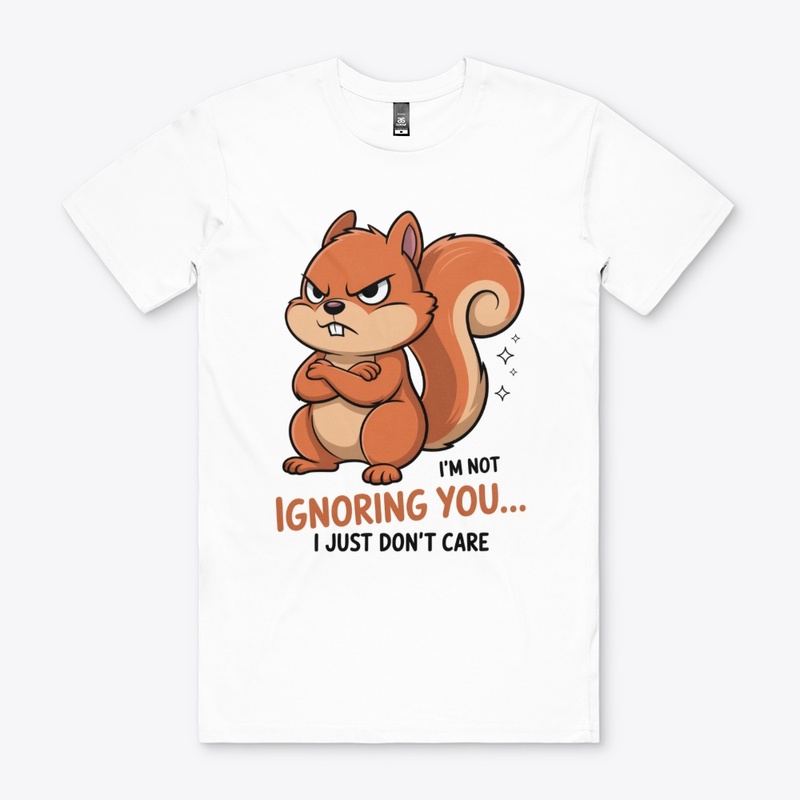 Ignoring You Funny Angry Squirrel