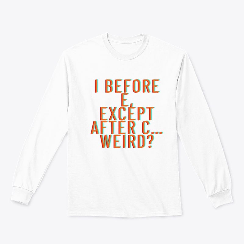 I Before E, Except After C… Weird?