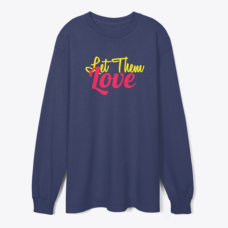 Let Them Love T shirt Design