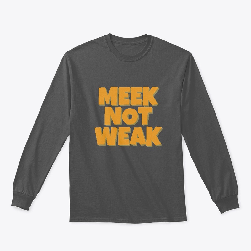 Meek not Weak