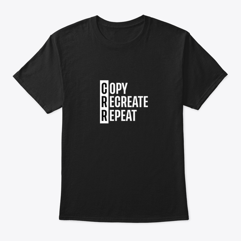 Copy, Recreate, Repeat Black Shirt