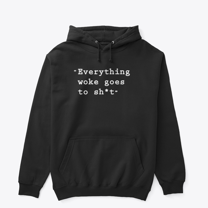 Everything Woke Goes to Sh*t