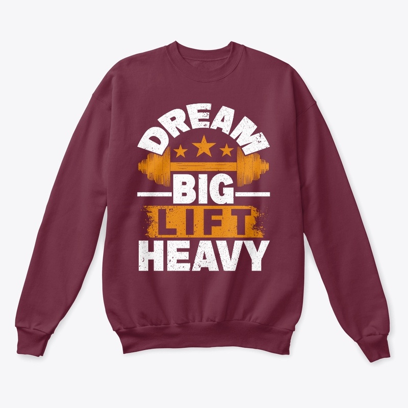 Dream big lift heavy