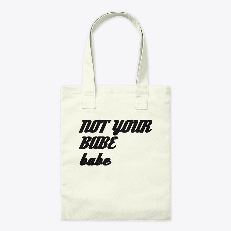 not your babe, babe 