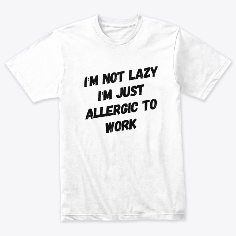 I'm Not Lazy - Funny T-Shirt