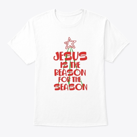 "Jesus Is The Reason For The Season" White T-Shirt Front