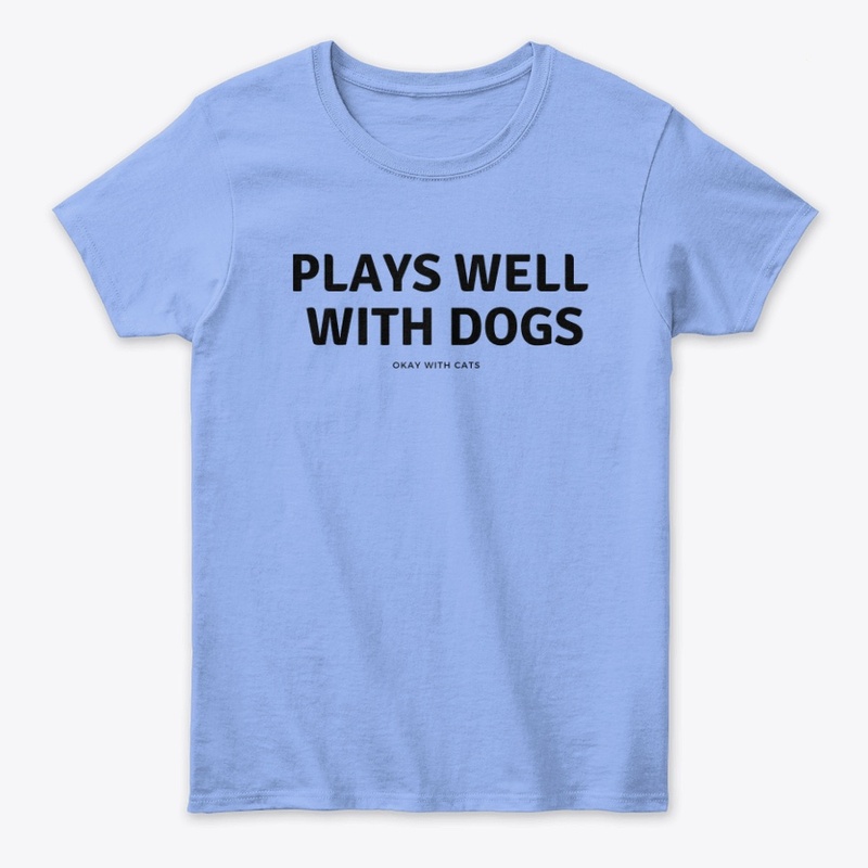 Plays Well With Dogs  Okay With Cats