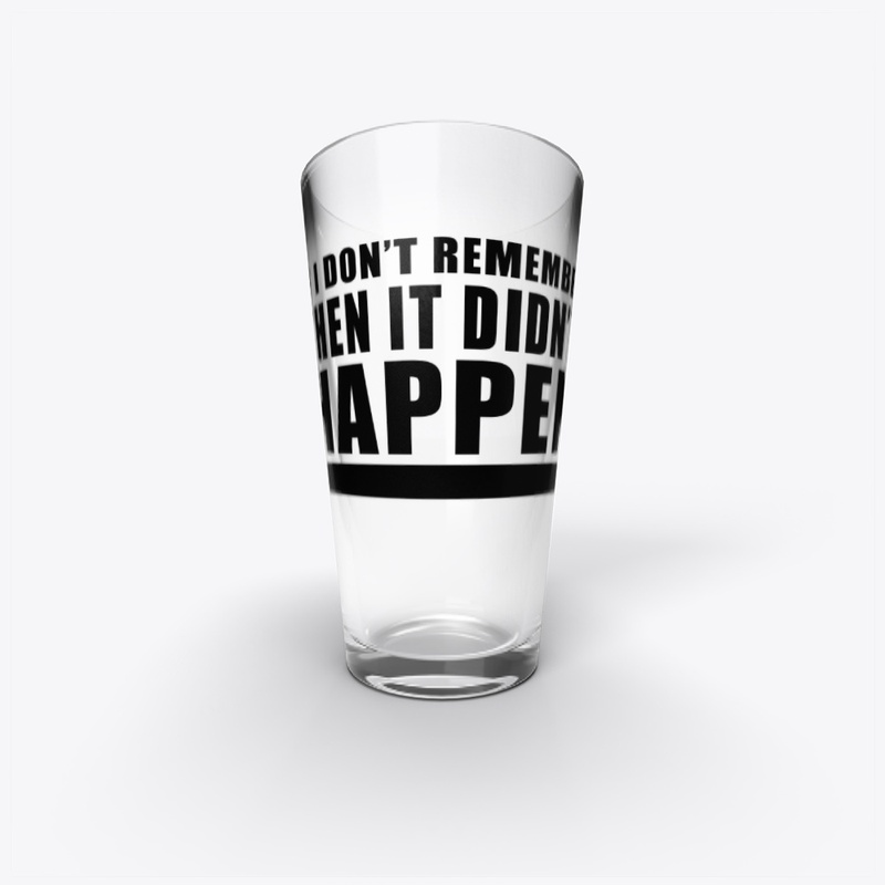 If I Don't Remember  It Didn't Happen