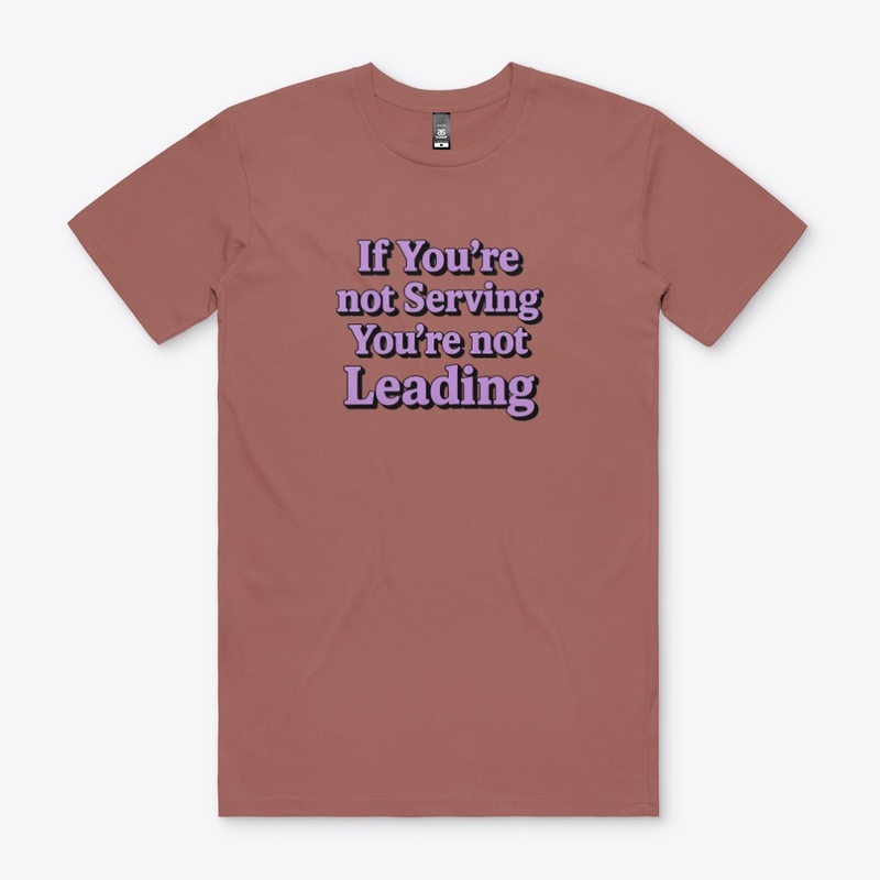 If you're not serving... not leading