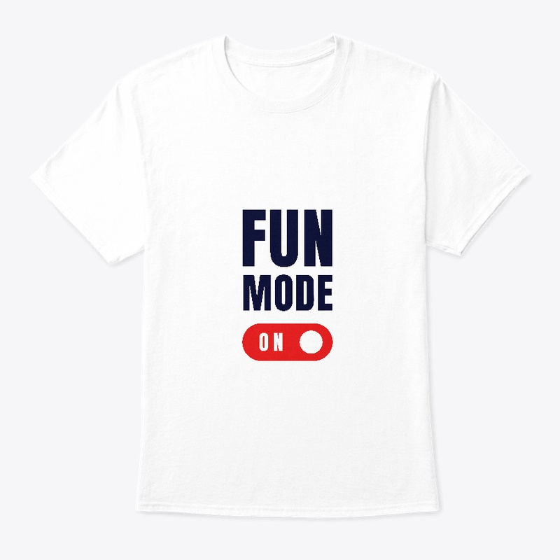 FUN MODE ON | Teespring Shirts
