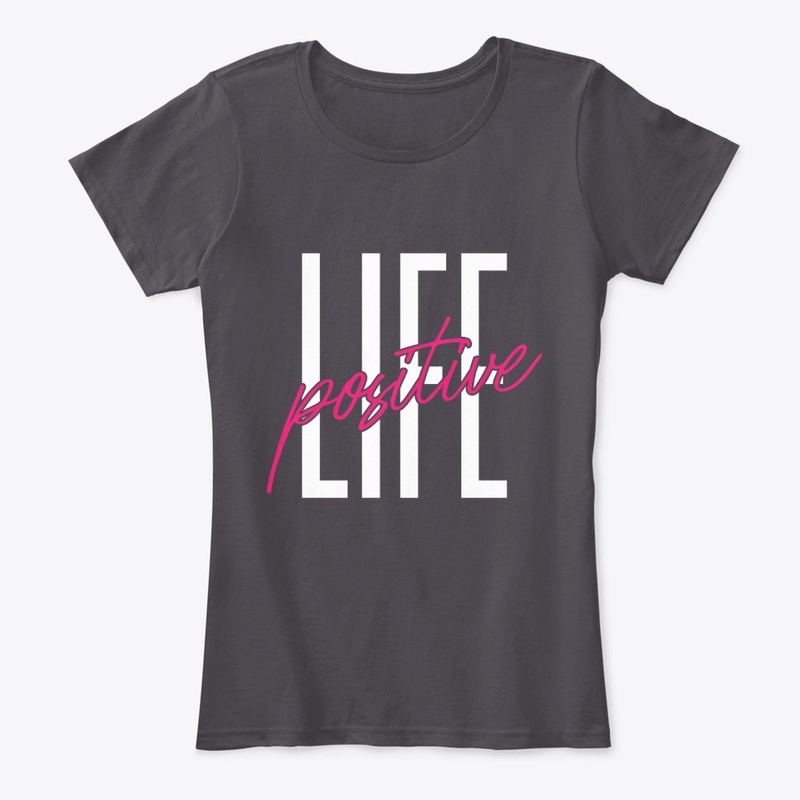 Life positive woman shirt