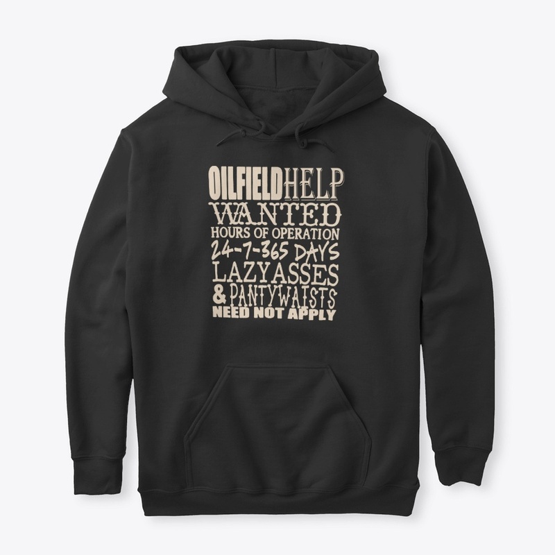Oil Field Help  Wanted  Shirt