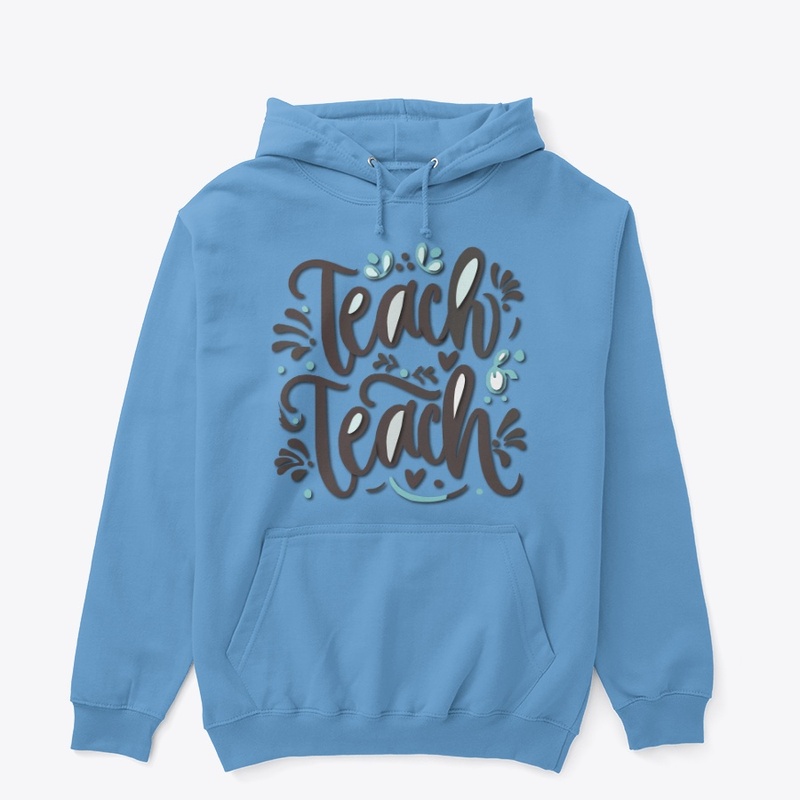 Teach teach teach t-shirt design