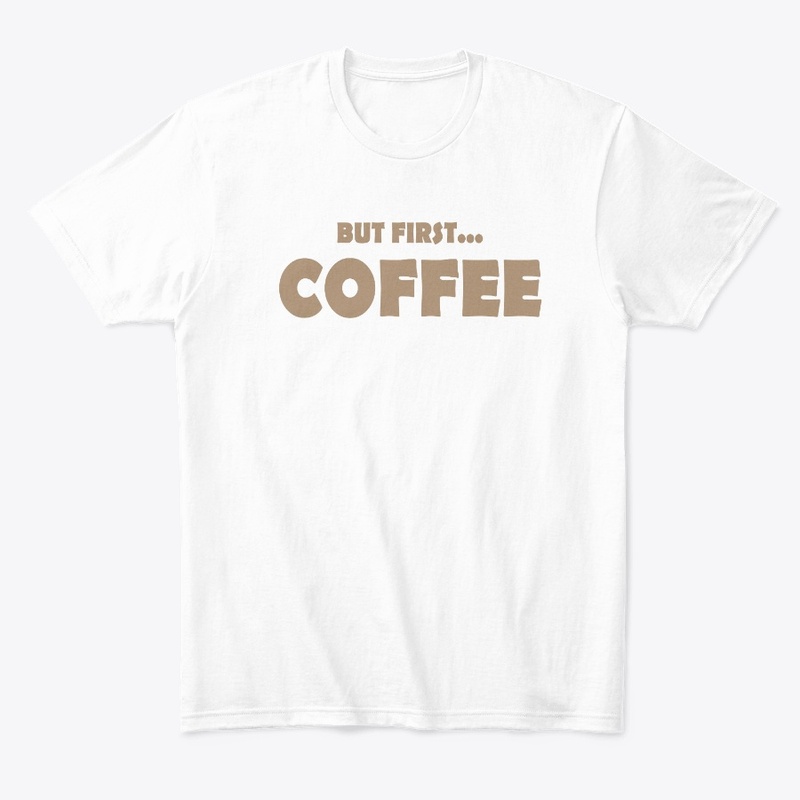 But First...COFFEE by Janahit D.
