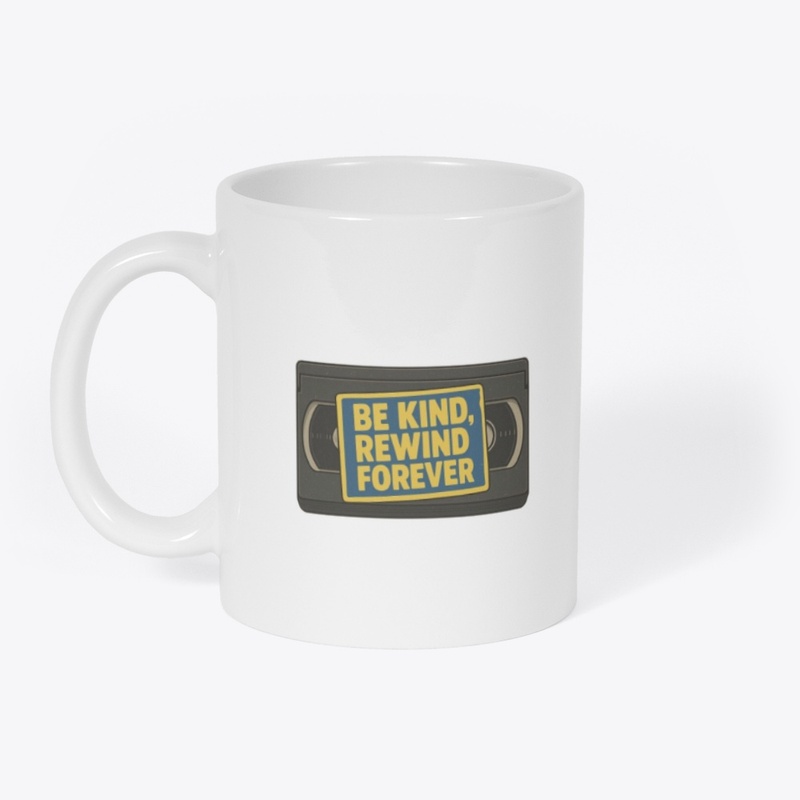 Be Kind, Rewind Forever 