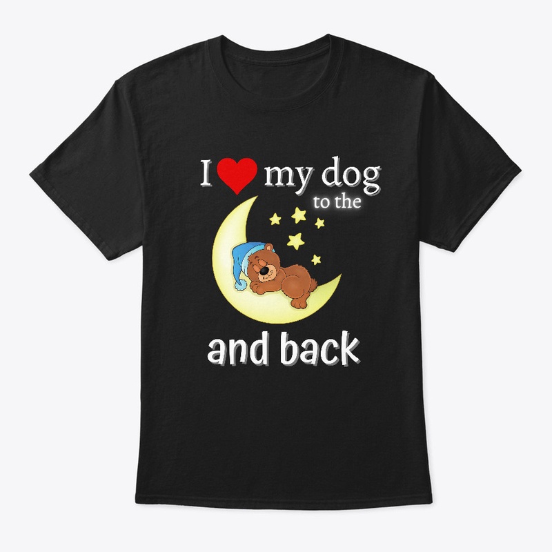 I Love My Dog To The Moon And Back