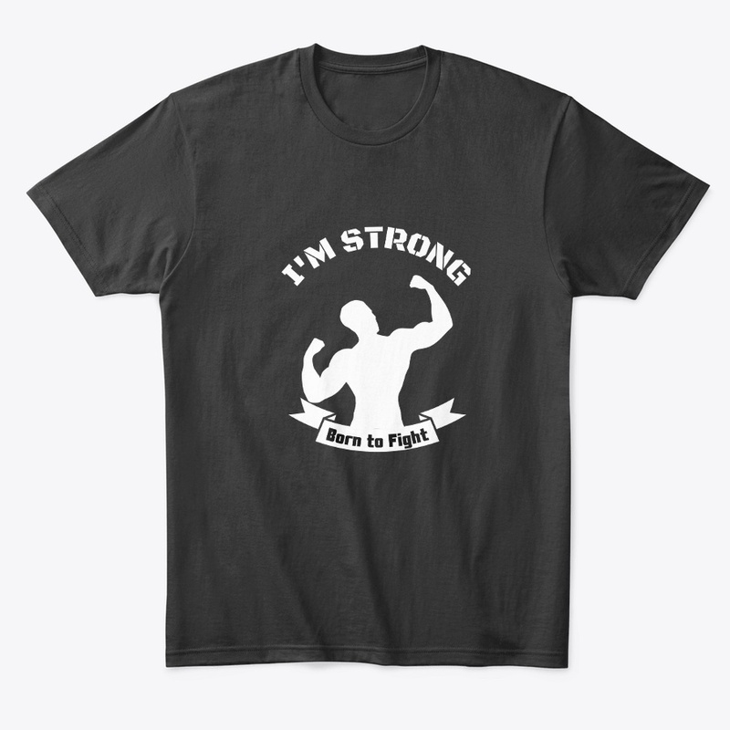 I'M STRONG,BRON TO FIGHT