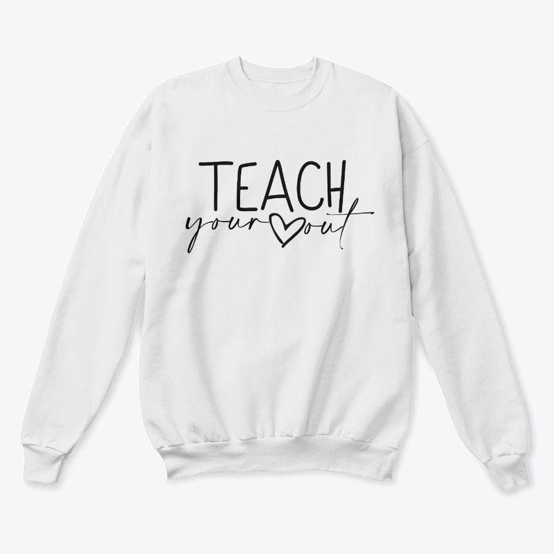 Teach Your Heart Out Apparel