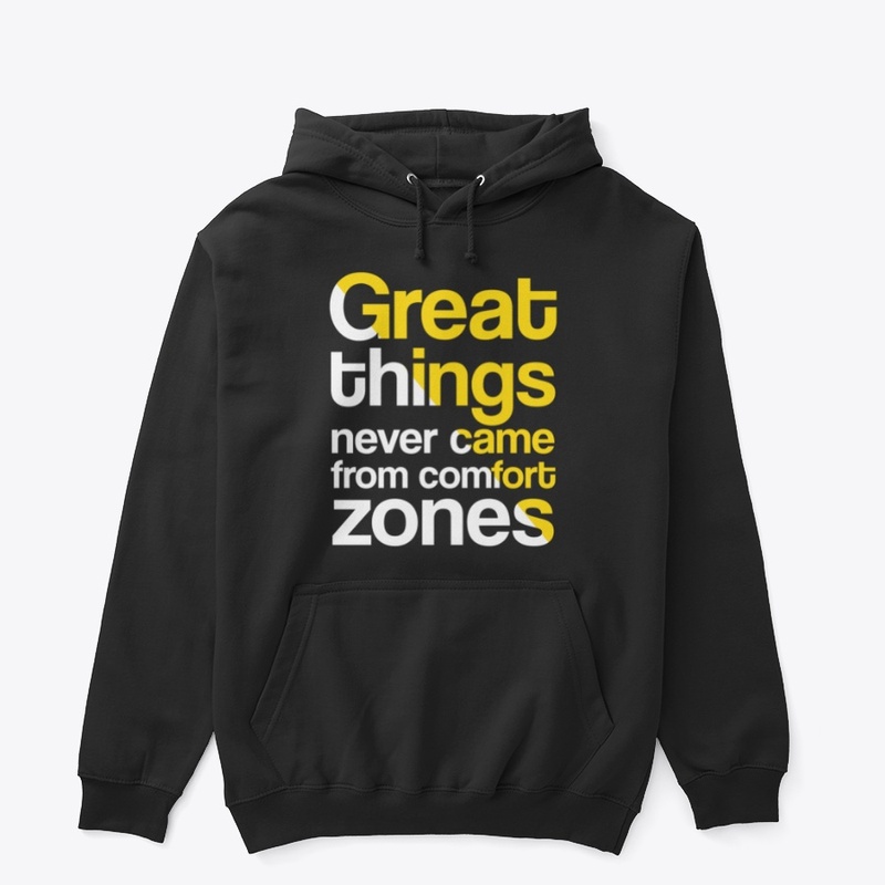 Great Things Never Came From Comfort